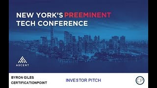 ASCENT Conference 2019  NYC  VCInvestor Pitch Byron GilesCertificationPoint [upl. by Artemla]