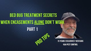 Bed Bug Treatment Secrets Part 1 Why Encasements Alone Dont Work [upl. by Westmoreland]