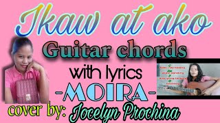 IKAW AT AKO MOIRA LyricsampGuitar chords cover by Jocelyn Prochina [upl. by Cleodal542]