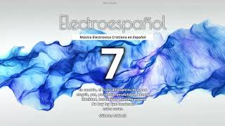 Música Electrónica Cristiana en Español 7 [upl. by Klinger22]