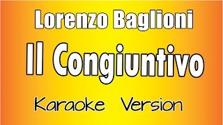 Lorenzo Baglioni  Il Congiuntivo versione Karaoke Academy Italia [upl. by Conah831]