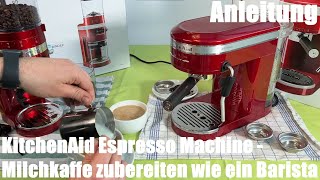 Flat White Milchkaffee zubereiten wie ein Barista mit der KitchenAid ESPRESSOMASCHINE ARTISAN [upl. by Eusadnilem]