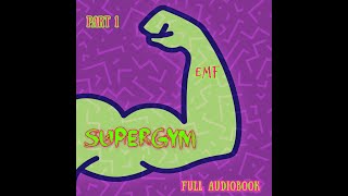 SuperGym  Full Audiobook  Part 1 [upl. by Neeron]