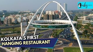 Kolkata Gets Its First Hanging Restaurant Biswa Bangla Gate  Curly Tales [upl. by Oeram592]