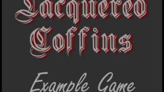 Lacquered Coffins Example Game [upl. by Arriec973]