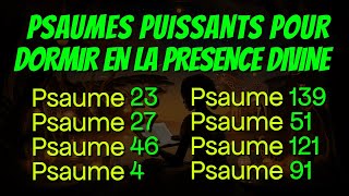 PSAUMES PUISSANTS POUR DORMIR EN LA PRESENCE DIVINE Psaume 23 27 46 4 139 51 121 et 91 [upl. by Eolanda]