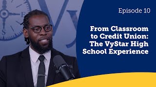 VyCast Episode 10 Classroom to Credit Union The VyStar High School Experience [upl. by Akemihs59]