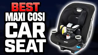 5 Best Maxi Cosi Car Seat 2024 Tested amp Reviewed [upl. by Vivianne]