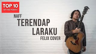 Naff  Terendap Laraku Felix Cover [upl. by Elleirbag]