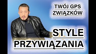 Style przywiązań  Twój GPS związków [upl. by Darin]