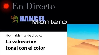 Hoy hablamos de La VALORACIÓN TONAL con EL COLOR  con Hangel Montero [upl. by Htenek]