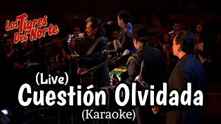 Cuestión Olvidada  Live Karaoke  Los Tigres del Norte [upl. by Wincer]