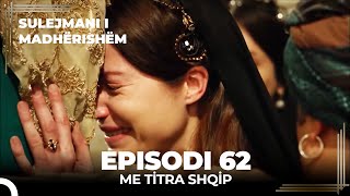 Sulejmani i Madherishem  Episodi 62 Me Titra Shqip [upl. by Eekram]