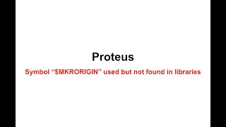 Proteus Symbol “MKRORIGIN” used but not found in libraries [upl. by Amye]