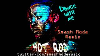 Hot Rod quotDance With Mequot Smash Mode Remix [upl. by Raasch]