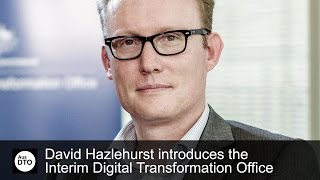 David Hazlehurst  Digital Transformation Office [upl. by Greg]