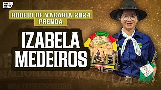 IZABELA MEDEIROS  PRENDA  RODEIO DE VACARIA 2024 [upl. by Coit]