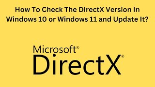 How To Check The DirectX Version In Windows 10 or Windows 11 and Update It [upl. by Elbart]