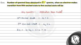 Que Number of spectral lines obtained in mathrm He spectra when an electron makes t [upl. by Ester]