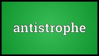 Antistrophe Meaning [upl. by Burnham]