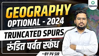 Truncated Spurs रुंडित पर्वत स्कंध  How to prepare Geography Strategy for UPSC  OJAANK IAS [upl. by Shirlene]