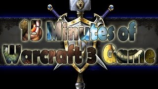 Warcraft 3  15 Minutes of Warcraft 3 Game 1 [upl. by Oijres]