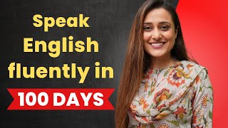 Speak English Fluently in 100 Days  This simple technique will make you fluent and confident [upl. by Roos154]