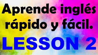 APRENDE INGLÉS rápido y fácil Lección 2 [upl. by Chrissie]