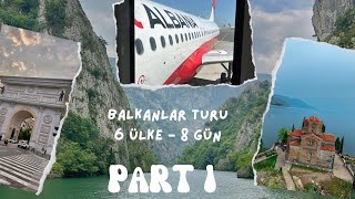 Balkanlar Vlog Part 1  6 Ülke 8 Gün  Fiyatlar Nasıl  Air Albania  Uçaklı Vizesiz Yurtdışı Turu [upl. by Sackville]