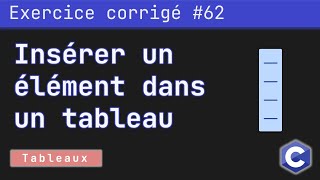 Exercice corrigé 62  Insérer un élément dans un tableau à une position spécifiée  Langage C [upl. by Zara]