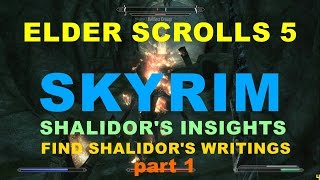 ELDER SCROLLS 5 SKYRIM SHALIDORS INSIGHTS FIND SHALIDORS WRITINGS PART 1 [upl. by Mairem]