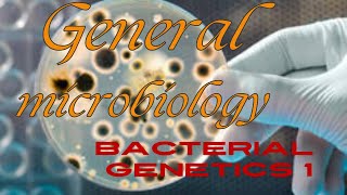 General Microbiology 03l Bacterial Genetics part 1 [upl. by Jimmie725]