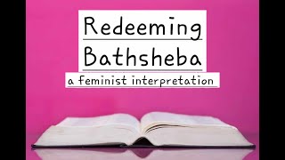 Redeeming Bathsheba A Feminist Interpretation [upl. by Alderman733]