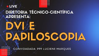 Live Técnica DVI e PAPILOSCOPIA [upl. by Eesdnil]