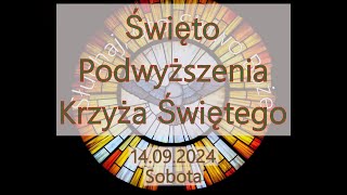 Czytania z dnia 14092024 – Sobota  Święto Podwyższenia Krzyża Świętego Rok B II [upl. by Hewet570]