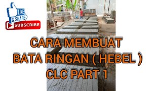 TUTORIAL CARA MEMBUAT BATA RINGAN  HEBEL  CLC PART 1 [upl. by Krum]