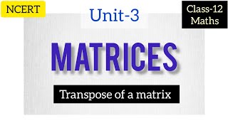 Matrices Transpose of a matrix ncertclass12maths [upl. by Angadreme]