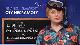 Finanční trampoty Oty Negramoty – Potřeba a přání vs krocení rozpočtu 2 díl [upl. by Anigal]