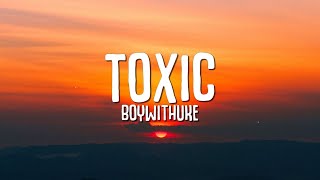 BoyWithUke  Toxic Lyrics [upl. by Yvette437]