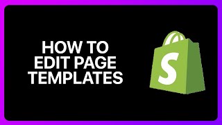 How To Edit Shopify Page Templates Tutorial [upl. by Walls449]