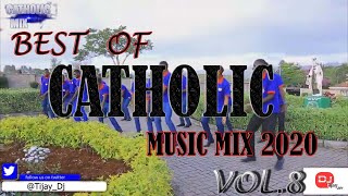 BEST OF CATHOLIC MUSIC MIX VOL8 2020 DJ TIJAY 254 Ft Latest Catholic Songs Nyimbo Za Kikatoliki [upl. by Airdnahc]