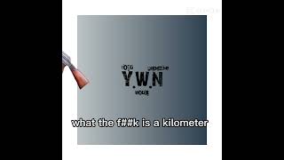 Wtf is a kilometer [upl. by Binnings]