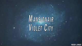 Mansionair  Violet City Lyrics [upl. by Rosabella]