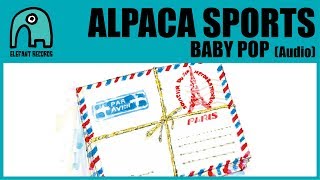 ALPACA SPORTS  Baby Pop Audio [upl. by Sirod566]