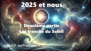 2025 et nous  Deuxième partie  Quand le Soleil rejoint les points sensibles quarriveratil [upl. by Flip]