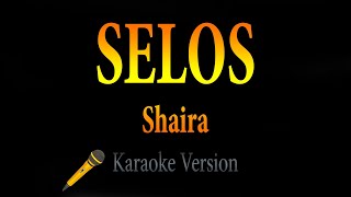 Shaira  Selos Karaoke [upl. by Adikram]