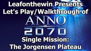 Anno 2070 Lets PlayWalkthrough Single Mission The Jorgensen Plateau [upl. by Swerdna594]