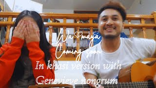 Wa❤maya in khasi version ft Genevieve Nongrum coming soon [upl. by Aikram]