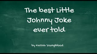 The Best Little Johnny Joke Ever Told [upl. by Gerc]