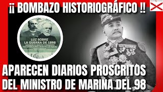 BOMBAZO HISTORIOGRÁFICO APARECEN LOS DIARIOS PROSCRITOS DEL MINISTRO DE LA MARINA DE 1898 [upl. by Lyreb]